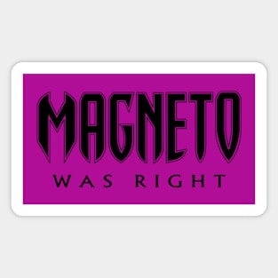 He Was Right Magnet